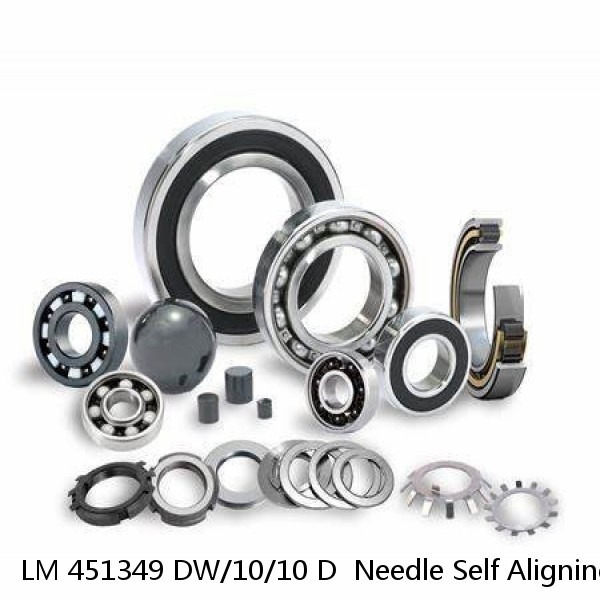 LM 451349 DW/10/10 D  Needle Self Aligning Roller Bearings